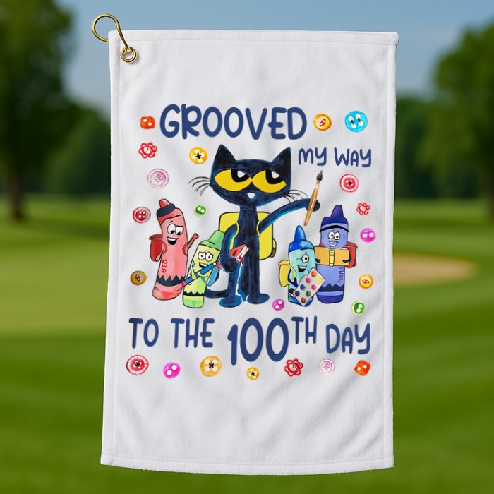 Grooved My Way To The 100th Day Pete Cat 100 Days Of School Golf Towel