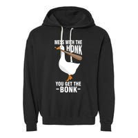 Goose Mess With The Honk You Get The Bonk Garment-Dyed Fleece Hoodie
