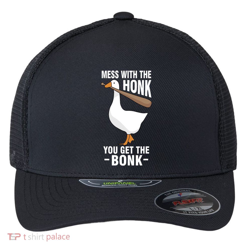 Goose Mess With The Honk You Get The Bonk Flexfit Unipanel Trucker Cap
