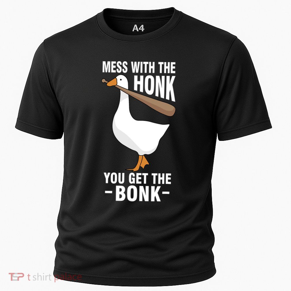 Goose Mess With The Honk You Get The Bonk Performance Shirt