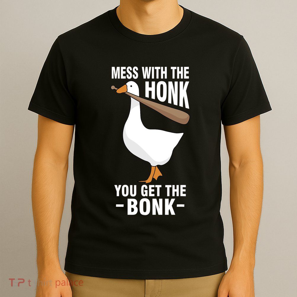 Goose Mess With The Honk You Get The Bonk T-Shirt