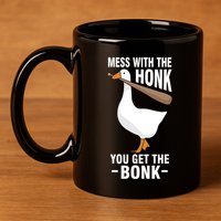 Goose Mess With The Honk You Get The Bonk 11oz C Handle Ceramic Mug