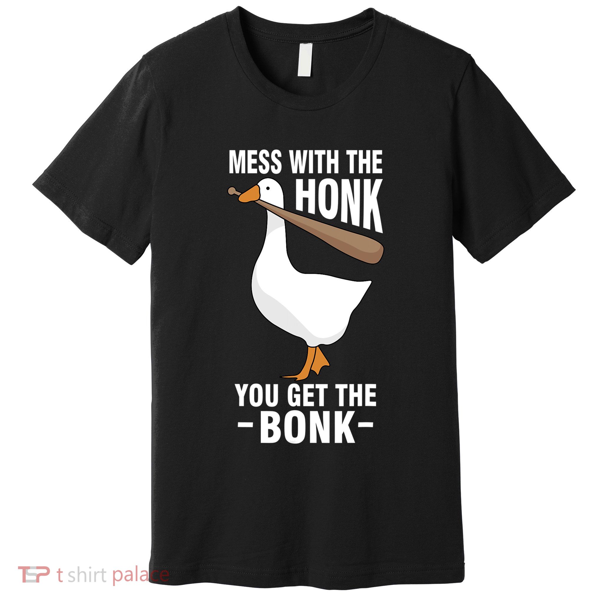 Goose Mess With The Honk You Get The Bonk Premium T-Shirt