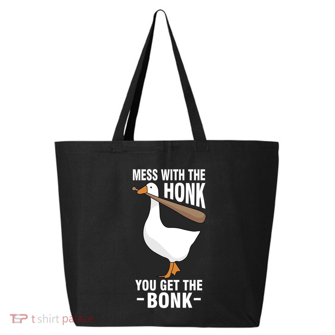 Goose Mess With The Honk You Get The Bonk 25L Jumbo Tote