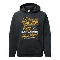 Good Morning World Sarcastic Ray Of Sunshine Performance Fleece Hoodie