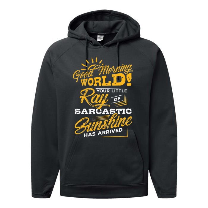 Good Morning World Sarcastic Ray Of Sunshine Performance Fleece Hoodie