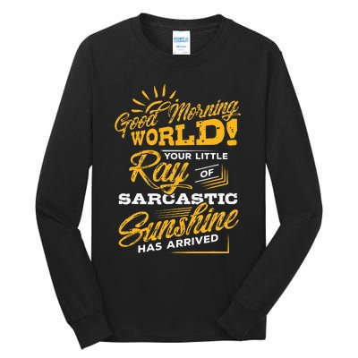 Good Morning World Sarcastic Ray Of Sunshine Tall Long Sleeve T-Shirt