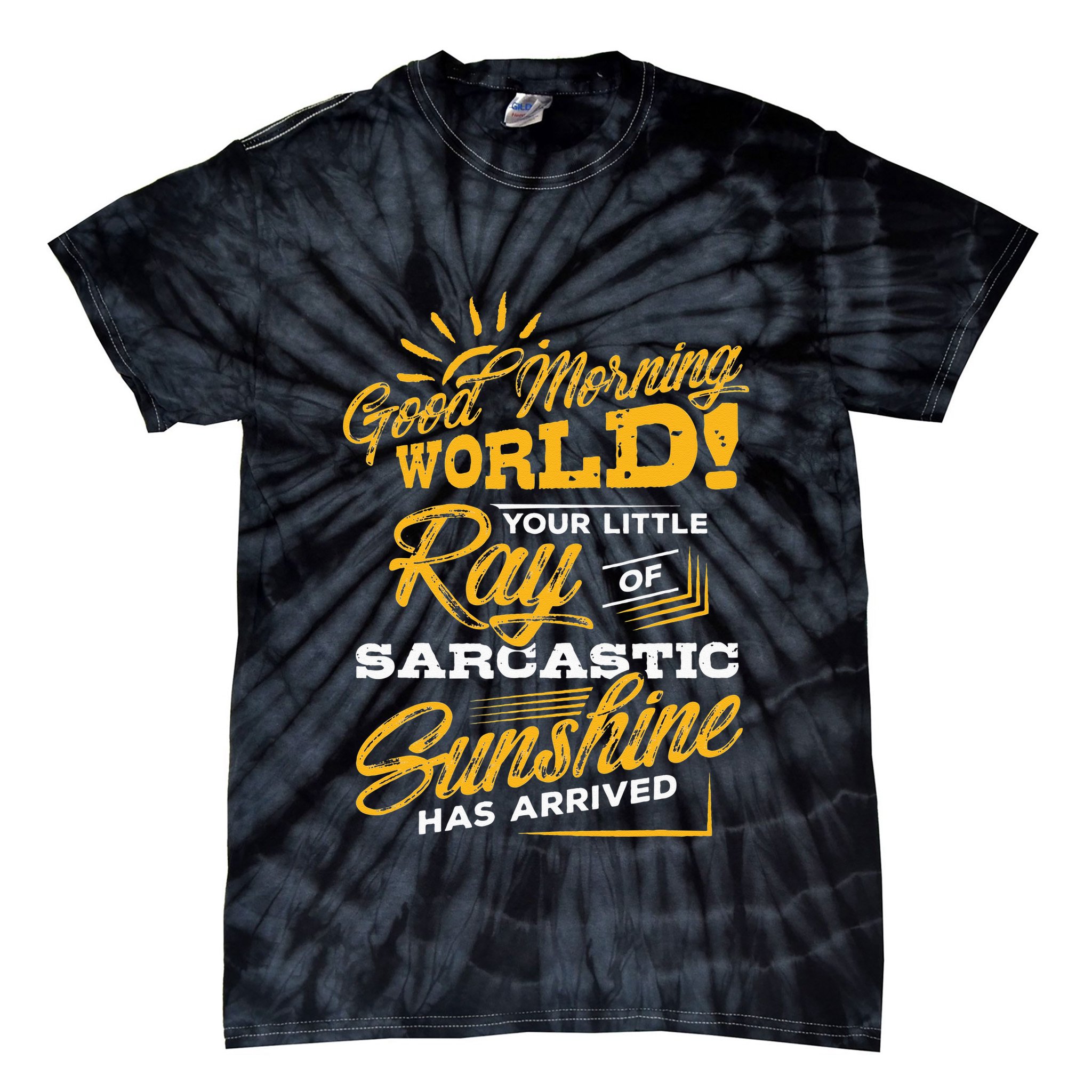 Good Morning World Sarcastic Ray Of Sunshine Tie-Dye T-Shirt