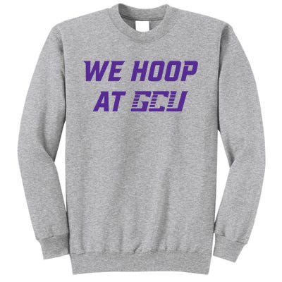 Gcu Mbb We Hoop At Gcu Tall Sweatshirt