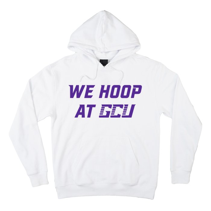 Gcu Mbb We Hoop At Gcu Hoodie