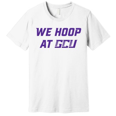 Gcu Mbb We Hoop At Gcu Premium T-Shirt