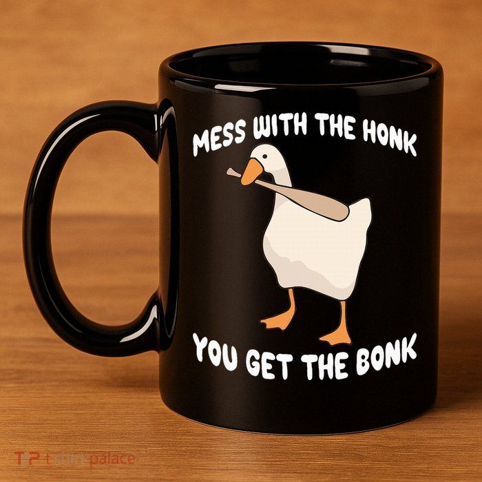 Goose Mess With The Honk You Get The Bonk 11oz C Handle Ceramic Mug