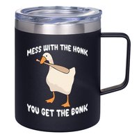 Goose Mess With The Honk You Get The Bonk 12oz Stainless Steel Coffee Mug