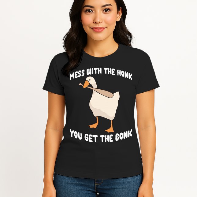 Goose Mess With The Honk You Get The Bonk Womens T-Shirt