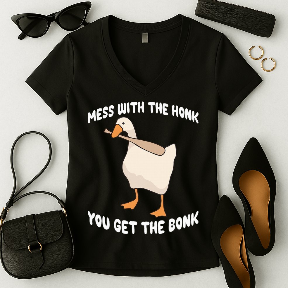 Goose Mess With The Honk You Get The Bonk Women's V-Neck T-Shirt