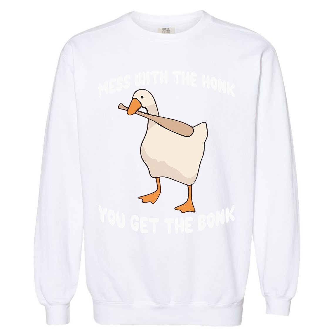 Goose Mess With The Honk You Get The Bonk Garment-Dyed Sweatshirt