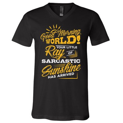 Good Morning World Sarcastic Ray Of Sunshine V-Neck T-Shirt