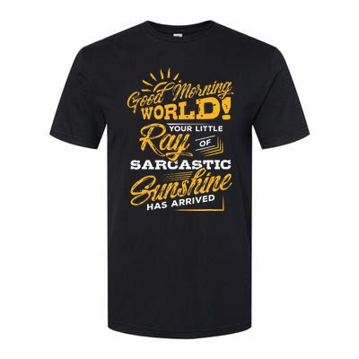 Good Morning World Sarcastic Ray Of Sunshine Softstyle CVC T-Shirt