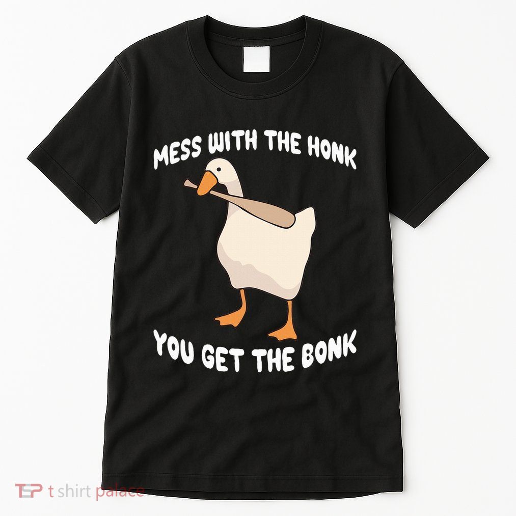 Goose Mess With The Honk You Get The Bonk Tall T-Shirt