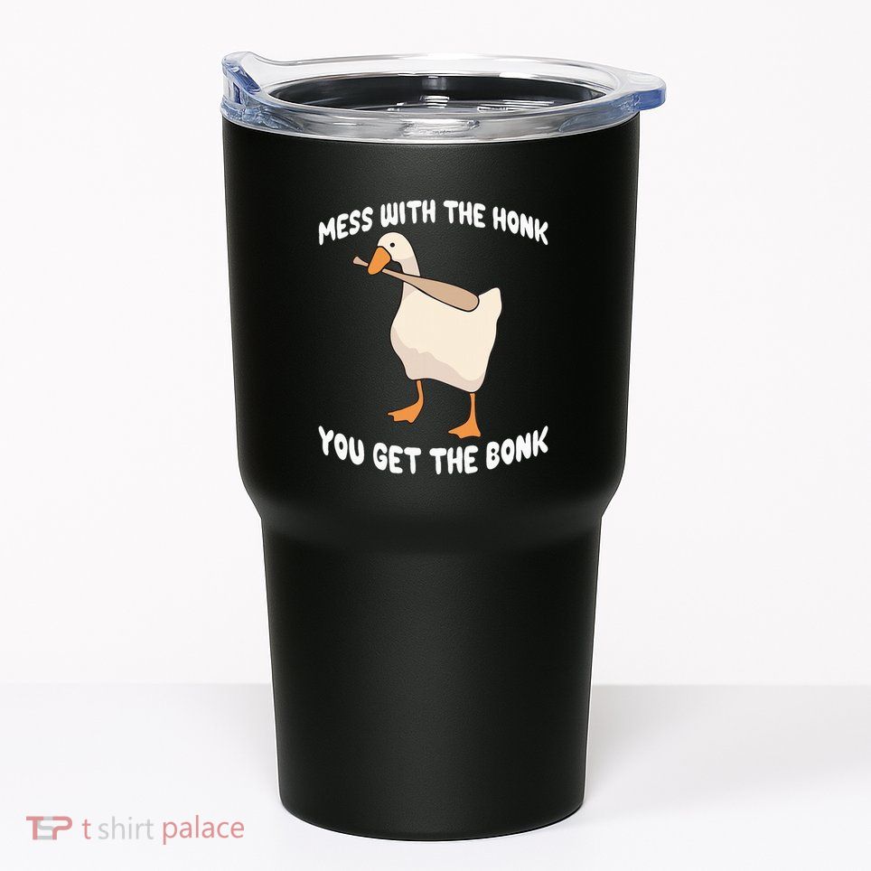 Goose Mess With The Honk You Get The Bonk Tumbler