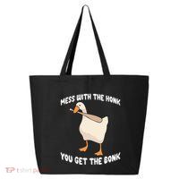 Goose Mess With The Honk You Get The Bonk 25L Jumbo Tote