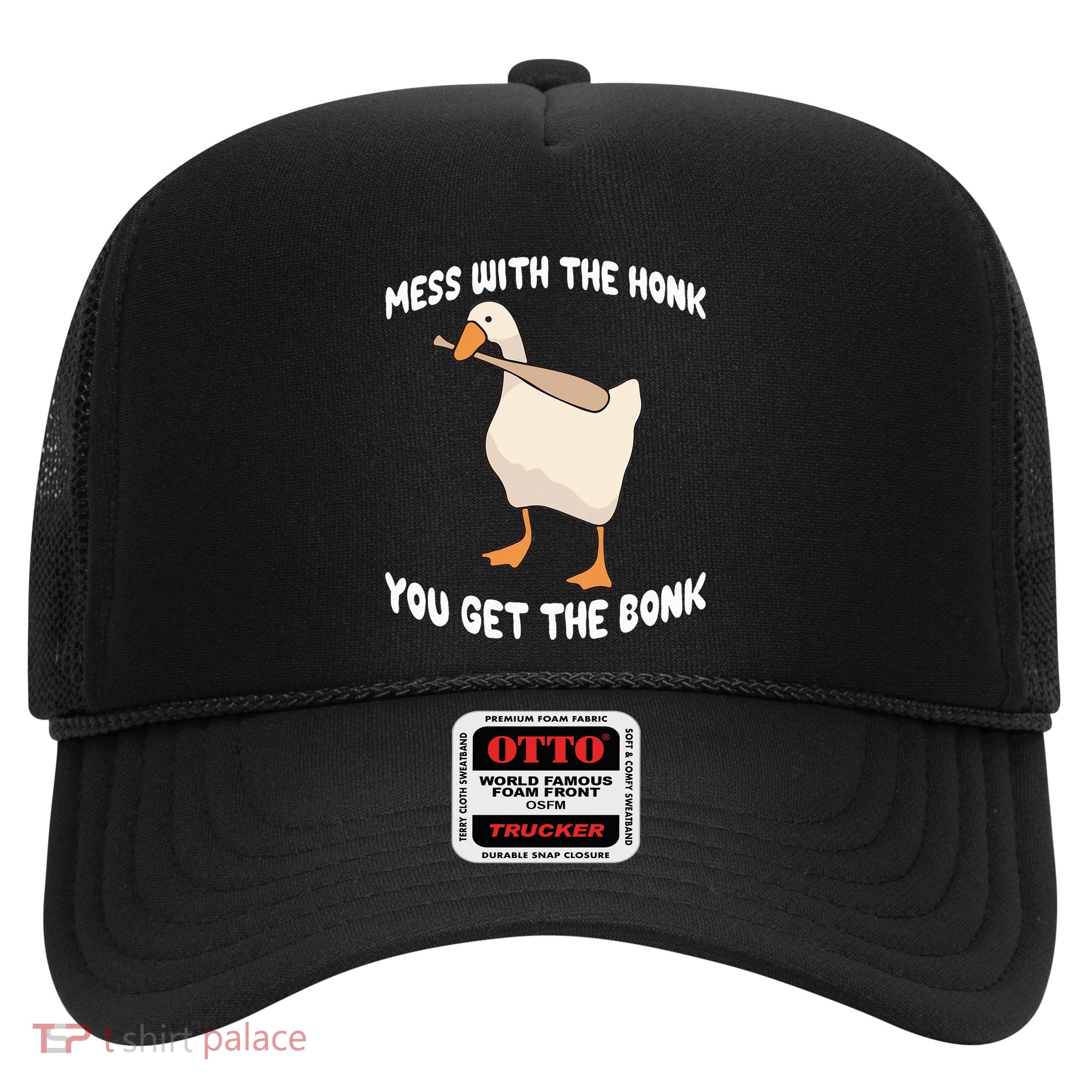 Goose Mess With The Honk You Get The Bonk Trucker Hat