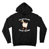 Goose Mess With The Honk You Get The Bonk Tall Hoodie