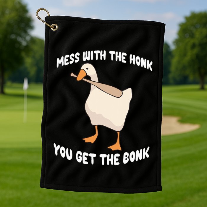 Goose Mess With The Honk You Get The Bonk Golf Towel
