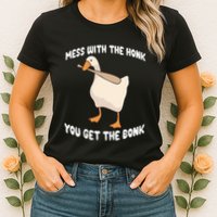Goose Mess With The Honk You Get The Bonk Womens T-Shirt