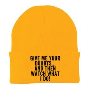 Give Me Your Doubts And Then Watch What I Do Never Doubt Me Do Not Doubt Me Knit Cap Winter Beanie