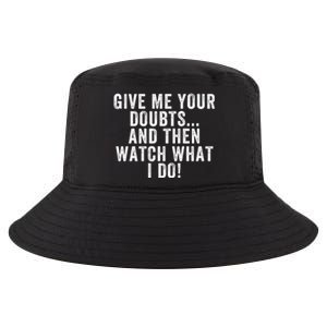 Give Me Your Doubts And Then Watch What I Do Never Doubt Me Do Not Doubt Me Cool Comfort Performance Bucket Hat