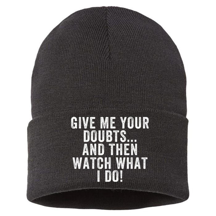 Give Me Your Doubts And Then Watch What I Do Never Doubt Me Do Not Doubt Me Sustainable Knit Beanie