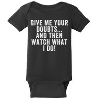 Give Me Your Doubts And Then Watch What I Do Never Doubt Me Do Not Doubt Me Baby Bodysuit