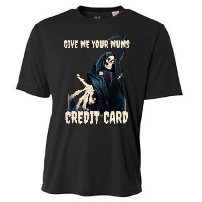 Give Me Your Mums Credit Card Cooling Performance Crew T-Shirt