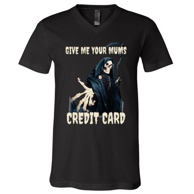 Give Me Your Mums Credit Card V-Neck T-Shirt