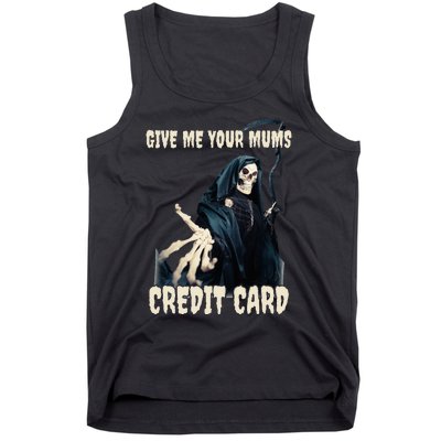 Give Me Your Mums Credit Card Tank Top