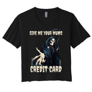 Give Me Your Mums Credit Card Women's Crop Top Tee