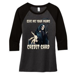 Give Me Your Mums Credit Card Women's Tri-Blend 3/4-Sleeve Raglan Shirt