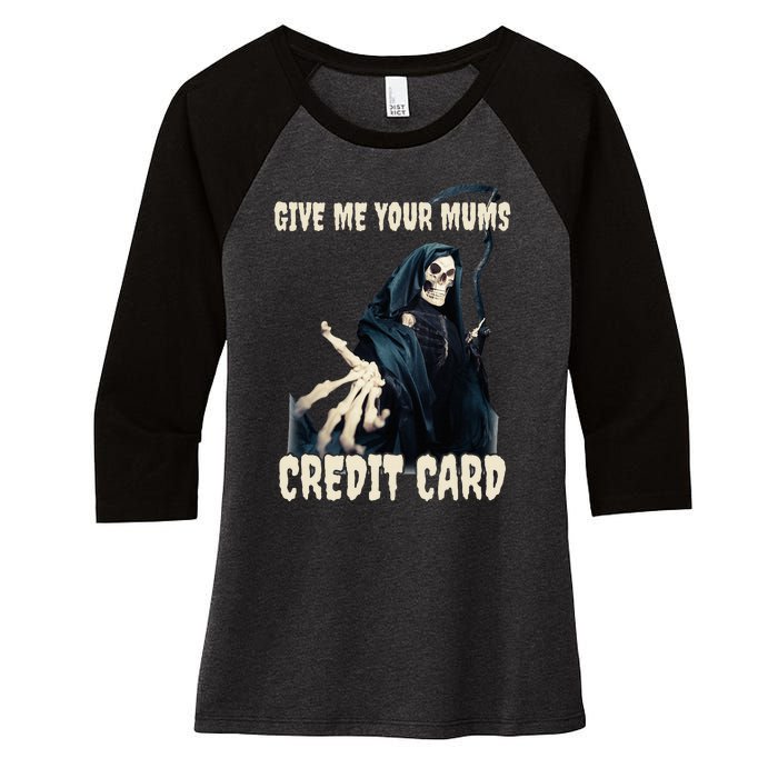 Give Me Your Mums Credit Card Women's Tri-Blend 3/4-Sleeve Raglan Shirt