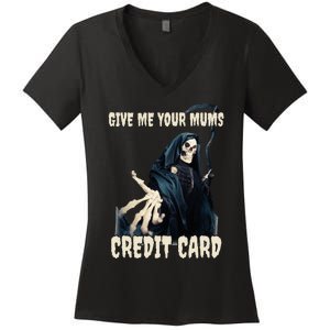 Give Me Your Mums Credit Card Women's V-Neck T-Shirt