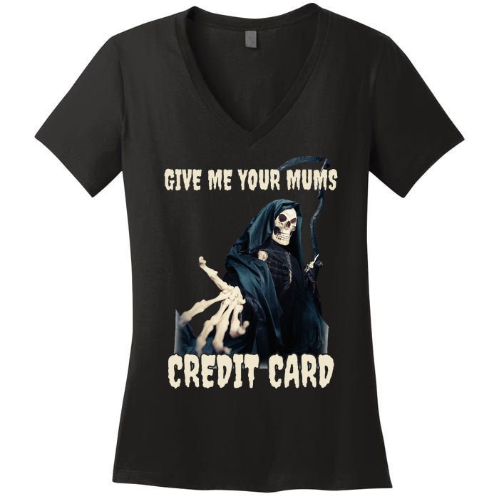 Give Me Your Mums Credit Card Women's V-Neck T-Shirt