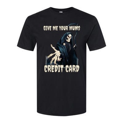 Give Me Your Mums Credit Card Softstyle CVC T-Shirt