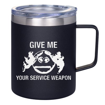 Give Me Your Service Weapon 12oz Stainless Steel Coffee Mug