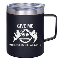 Give Me Your Service Weapon 12oz Stainless Steel Coffee Mug