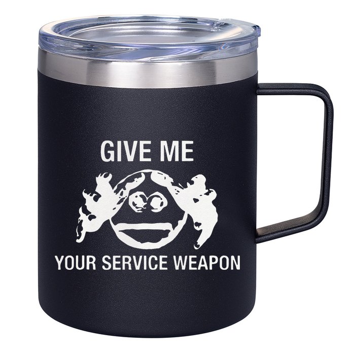 Give Me Your Service Weapon 12oz Stainless Steel Coffee Mug