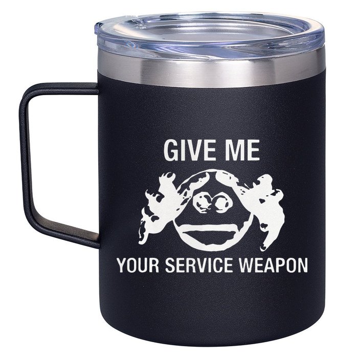 Give Me Your Service Weapon 12oz Stainless Steel Coffee Mug