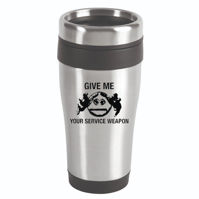 Give Me Your Service Weapon 16oz Travel Tumbler