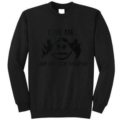 Give Me Your Service Weapon Tall Sweatshirt