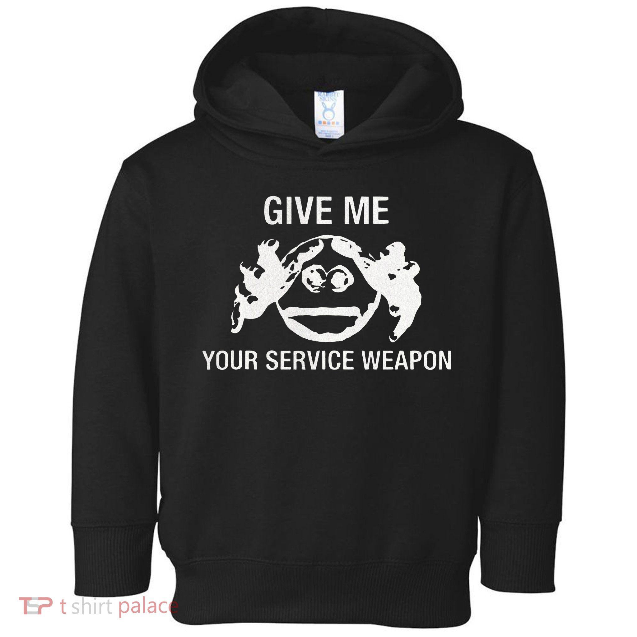 Give Me Your Service Weapon Toddler Hoodie