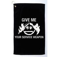 Give Me Your Service Weapon Golf Towel